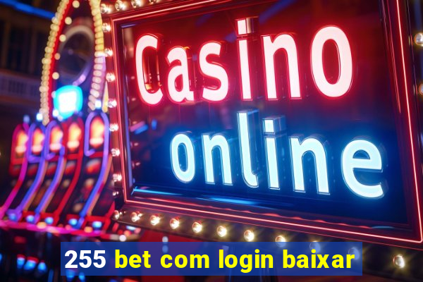 255 bet com login baixar